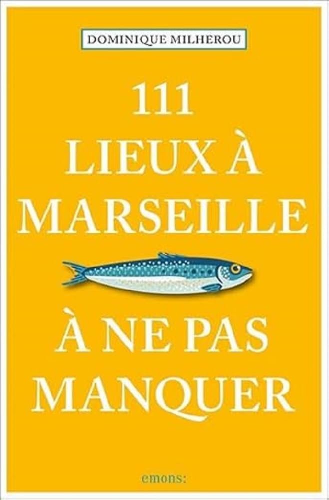 111 Lieux à Marseille à ne pas manquer: Guide touristique - Image 1