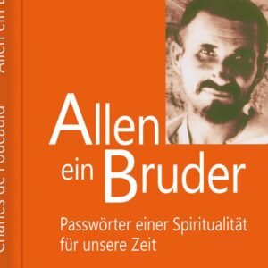 Allen ein Bruder: Passwörter einer Spiritualität für unsere Zeit (Charles de Foucauld) - Image 1
