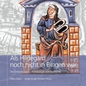 Als Hildegard noch nicht in Bingen war: Der Disibodenberg - Archäologie und Geschichte (Römisch Germanisches Zentralmuseum / Archäologie, populärwissenschaftliche Reihe) - Image 1