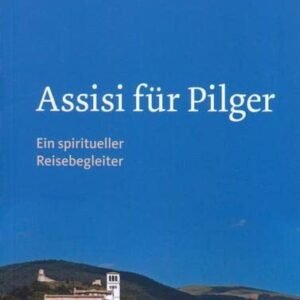 Assisi für Pilger: Ein spiritueller Reisebegleiter - Image 1