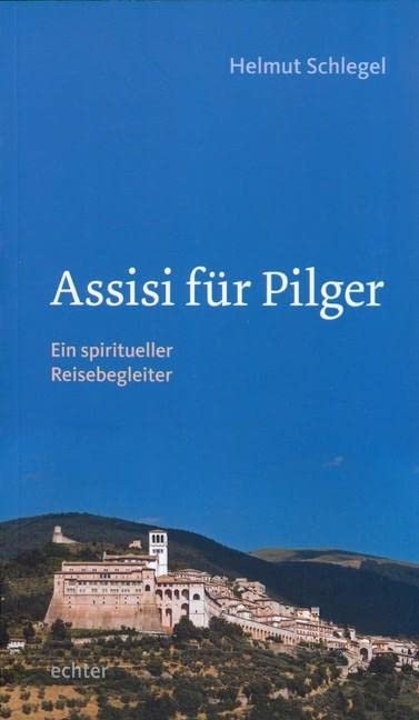 Assisi für Pilger: Ein spiritueller Reisebegleiter - Image 1