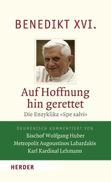 Auf Hoffnung hin gerettet: Die Enzyklika "Spe salvi". Vollständige Ausgabe. Ökumenisch kommentiert von Bischof Wolfgang Huber - Metropolit Augoustinos Labardakis - Karl Kardinal Lehmann - Image 1