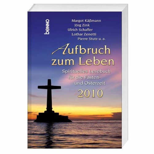 Aufbruch zum Leben: Spirituelles Lesebuch für die Fasten und Osterzeit 2010 - Image 1