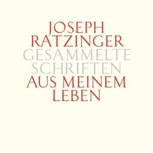 Aus meinem Leben: Autobiographische Texte (Joseph Ratzinger Gesammelte Schriften) - Image 1