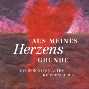 Aus meines Herzens Grunde: Die schönsten alten Kirchenlieder. Mit CD zum Mitsingen - Image 1