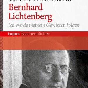 Bernhard Lichtenberg: Ich werde meinem Gewissen folgen (Topos Taschenbücher) - Image 1