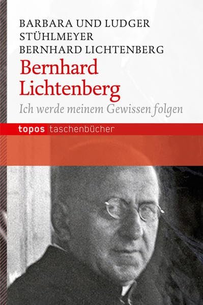 Bernhard Lichtenberg: Ich werde meinem Gewissen folgen (Topos Taschenbücher) - Image 1