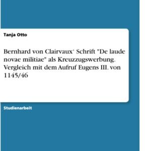 Bernhard von Clairvaux' Schrift "De laude novae militiae" als Kreuzzugswerbung. Vergleich mit dem Aufruf Eugens III. von 1145/46 - Image 1
