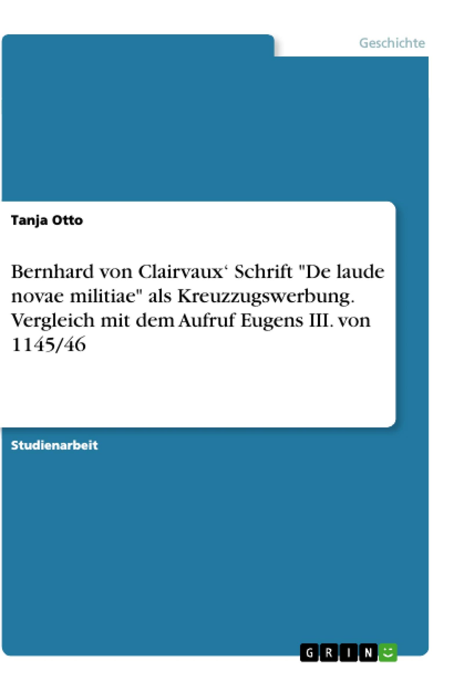 Bernhard von Clairvaux' Schrift "De laude novae militiae" als Kreuzzugswerbung. Vergleich mit dem Aufruf Eugens III. von 1145/46 - Image 1