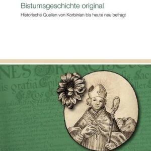 Bistumsgeschichte original: Historische Quellen von Korbinian bis heute neu befragt - Image 1