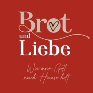 Brot und Liebe: Wie man Gott nach Hause holt: Ein Lesebuch voller guter Gedanken für alle Lebensthemen. Innehalten im Alltagstrubel: Christliche Geschichten, Gedichte, Gebete und Bibelverse. - Image 1