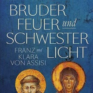 Bruder Feuer und Schwester Licht: Franz und Klara von Assisi. Zwei Lebensgeschichten im Dialog - Image 1
