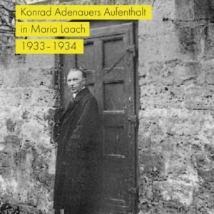 »Bruder Konrad«: Konrad Adenauers Aufenthalt in Maria Laach 1933–1934. Mit einem Nachwort von Dorothea und Wolfgang Koch - Image 1