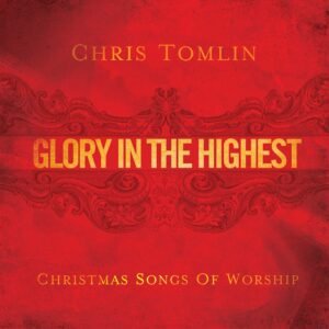 Chris Tomlin - Glory In The Highest - Christmas Songs - Image 1