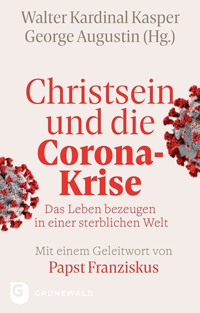 Christsein und die Corona-Krise - Das Leben bezeugen in einer sterblichen Welt: Mit einem Geleitwort von Papst Franziskus. Beiträge von George ... Tück, Karl Wallner, Holger Zaborowski. - Image 1