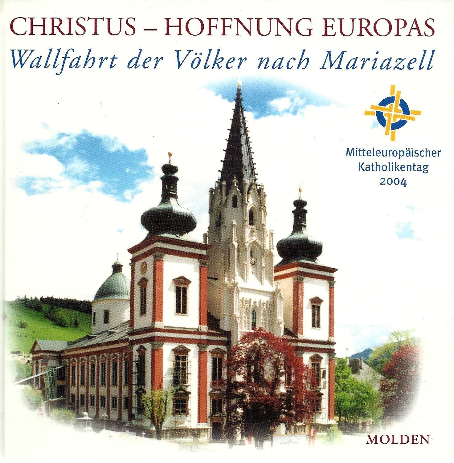 Christus - Hoffnung Europas. Wallfahrt der Völker nach Mariazell: Mitteleuropäischer Katholikentag 2004 - Image 1