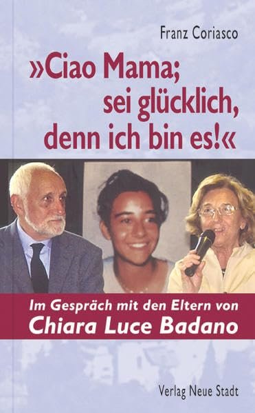 "Ciao Mama; sei glücklich, denn ich bin es!": Im Gespräch mit den Eltern von Chiara Luce Badano - Image 1