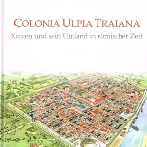 Colonia Ulpia Traiana: Xanten und sein Umland in römischer Zeit - Image 1