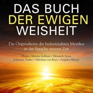 Das Buch der ewigen Weisheit: Die Originaltexte der bedeutendsten Mystiker in der Sprache unserer Zeit, Plotin, Meister Eckhart, Heinrich Seuse, Johannes Tauler, Nikolaus von Kues, Angelus Silesius - Image 1