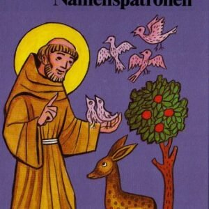Das Buch von den heiligen Namenspatronen: Das Leben von 76 Heiligen für Kinder erzählt und neu bearbeitet - Image 1