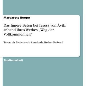 Das Innere Beten bei Teresa von Ávila anhand ihres Werkes "Weg der Vollkommenheit": Teresa als Meilenstein innerkatholischer Reform? - Image 1