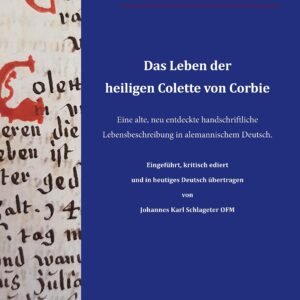 Das Leben der heiligen Colette von Corbie: Eine alte, neu entdeckte handschriftliche Lebensbeschreibung in alemannischem Deutsch. Eingeführt, kritisch ... OFM (Quellen zur franziskanischen Geschichte) - Image 1