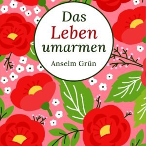 Das Leben umarmen: Bibliothek der Lebenskunst - Image 1
