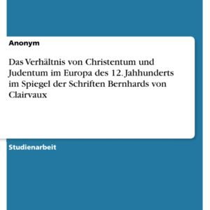 Das Verhältnis von Christentum und Judentum im Europa des 12. Jahhunderts im Spiegel der Schriften Bernhards von Clairvaux - Image 1