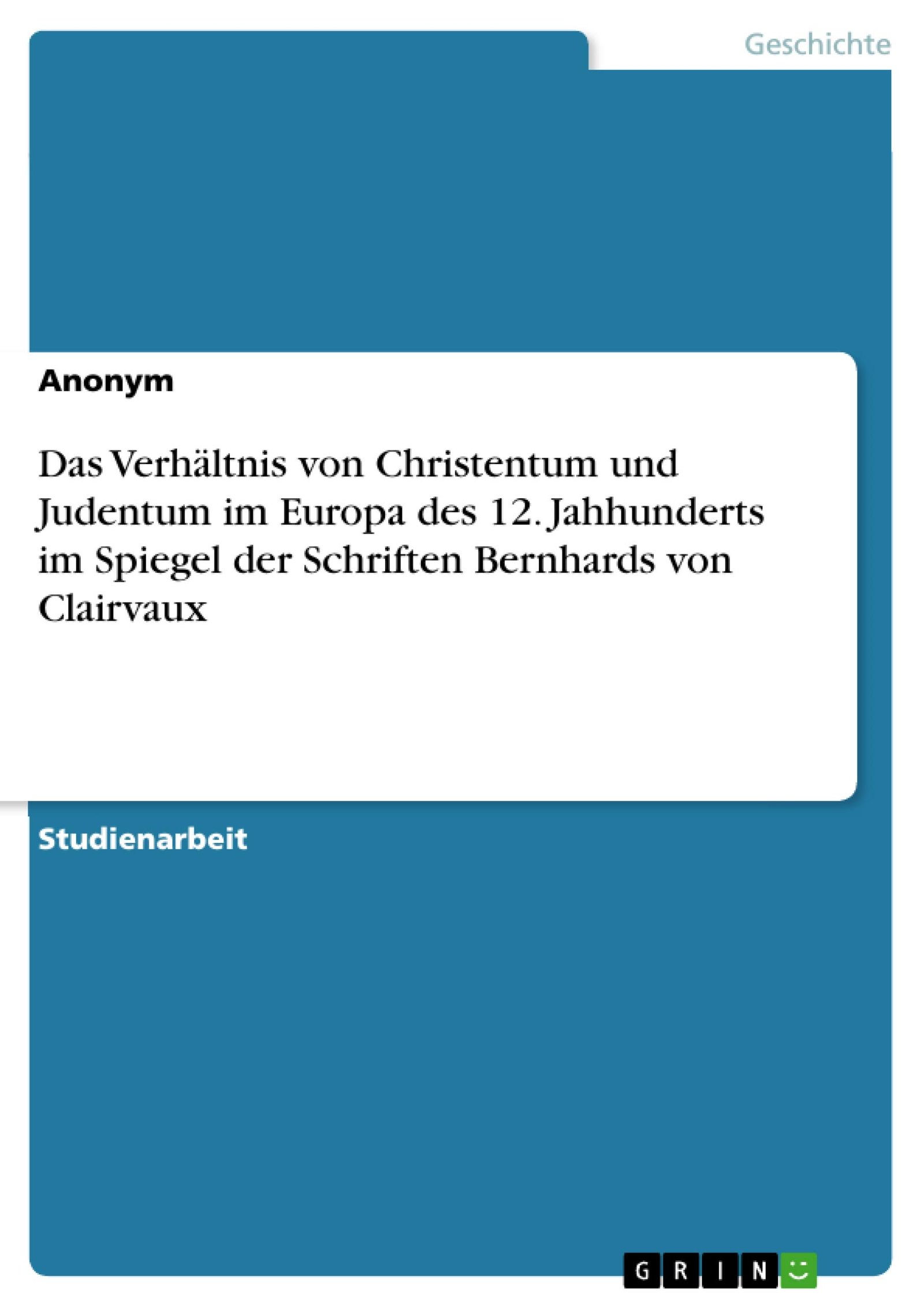 Das Verhältnis von Christentum und Judentum im Europa des 12. Jahhunderts im Spiegel der Schriften Bernhards von Clairvaux - Image 1
