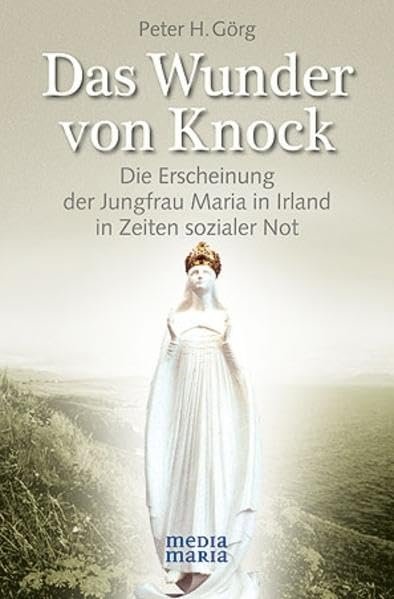 Das Wunder von Knock: Die Erscheinung der Jungfrau Maria in Irland in Zeiten sozialer Not - Image 1
