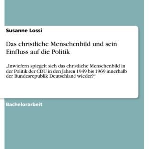 Das christliche Menschenbild und sein Einfluss auf die Politik: "Inwiefern spiegelt sich das christliche Menschenbild in der Politik der CDU in den ... der Bundesrepublik Deutschland wieder?" - Image 1