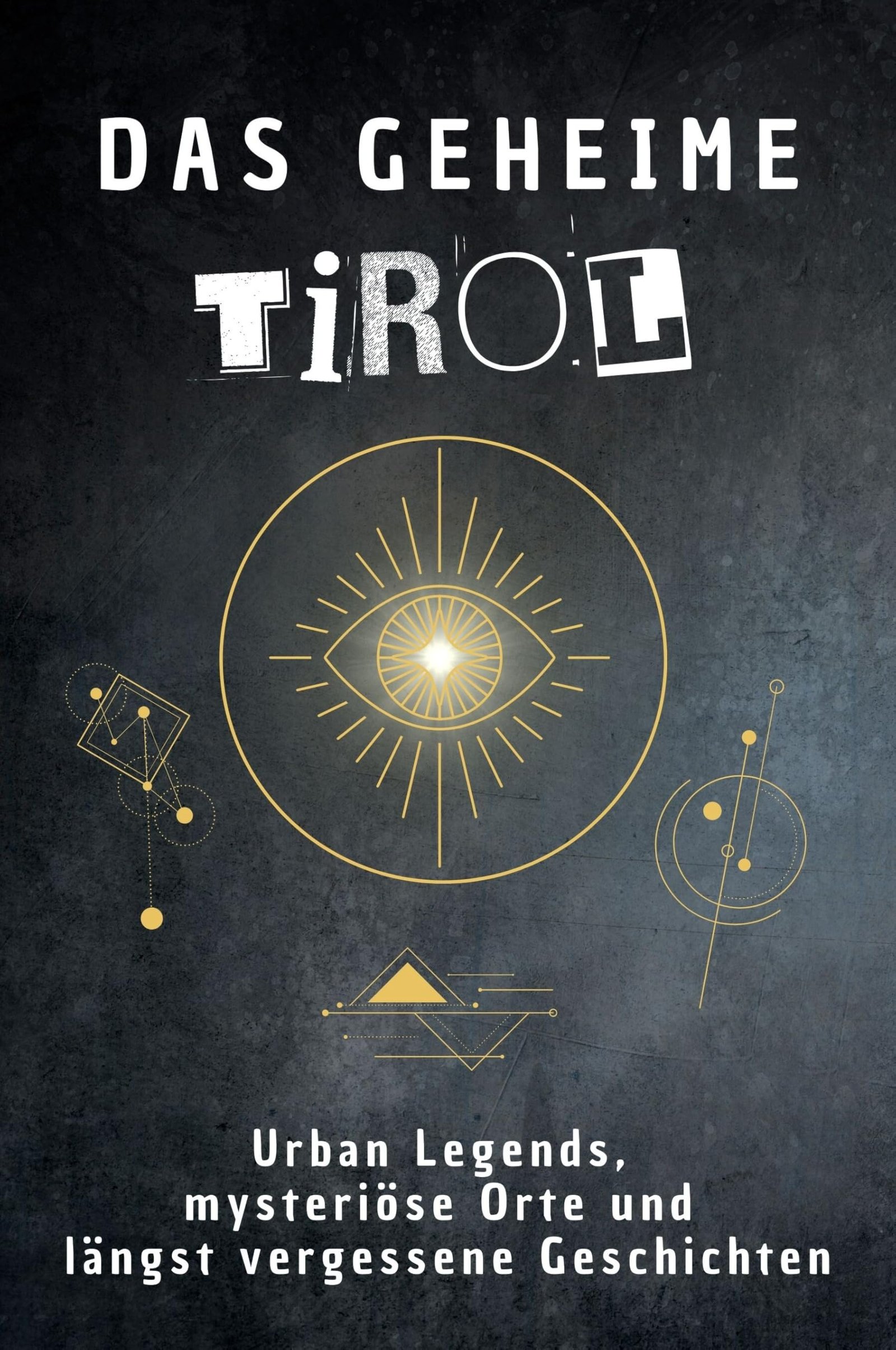 Das geheime Tirol: Urban Legends, mysteriöse Orte und längst vergessene Geschichten. Geschenk für Fans von Grusel und Mystery, Halloween, True Crime, Reise - Image 1