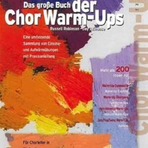 Das große Buch der Chor Warm-Ups: Eine umfassende Sammlung von Einsing- und Aufwärmübungen mit Praxisanleitung. Für Chorleiter in Kinderchor, ... und Kirchenchor (Chor Warm-Up Collection) - Image 1