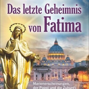 Das letzte Geheimnis von Fatima: Marienerscheinungen, der Papst und die Zukunft der Menschheit - Image 1