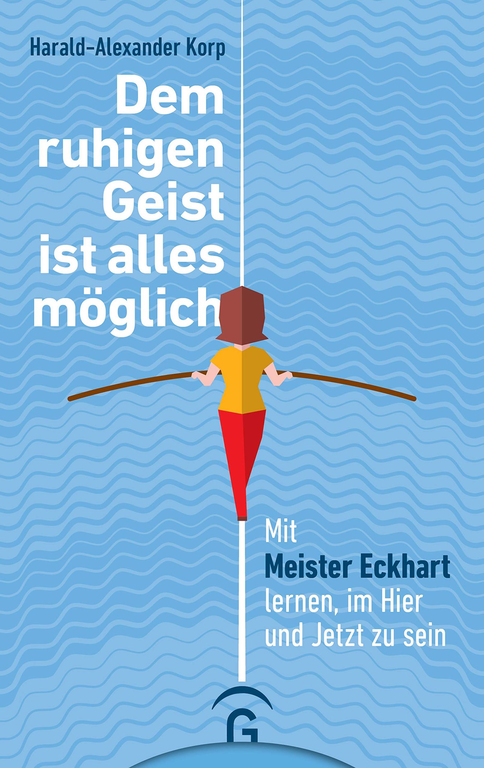 Dem ruhigen Geist ist alles möglich: Mit Meister Eckhart lernen, im Hier und Jetzt zu sein - Image 1