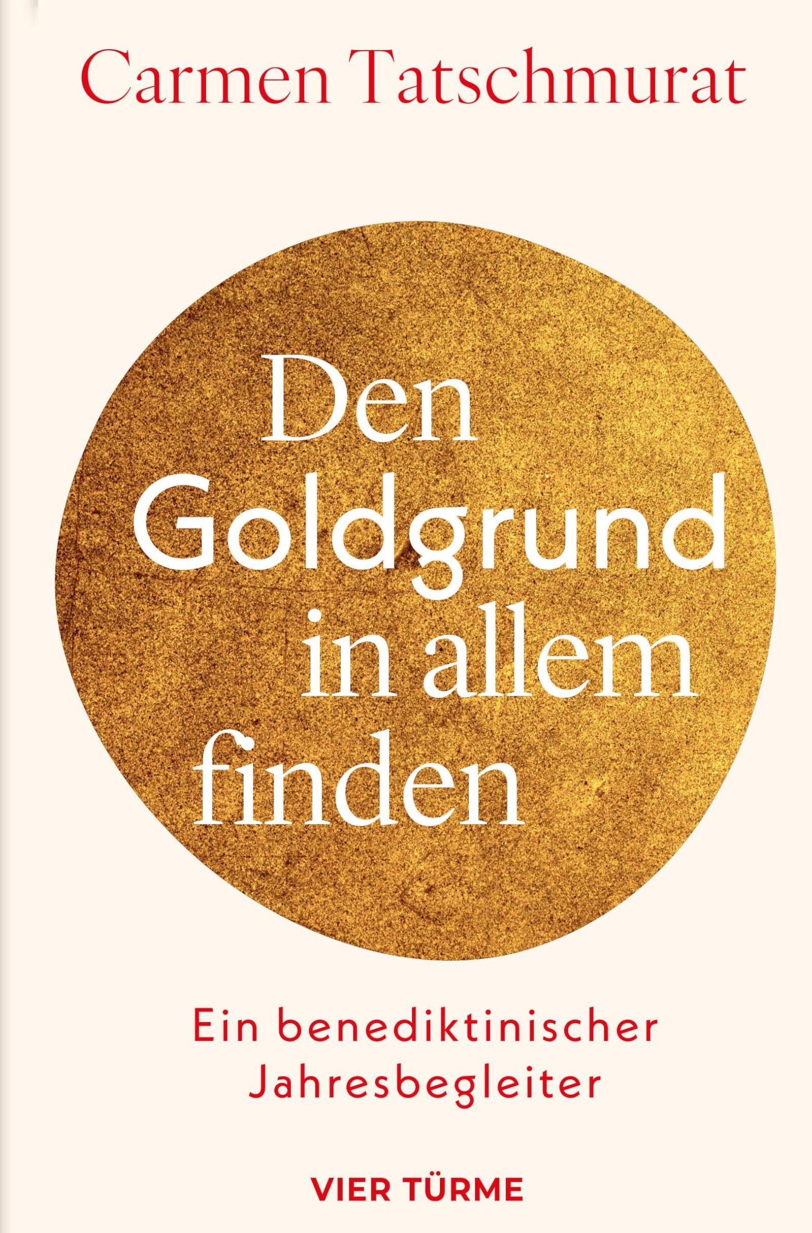 Den Goldgrund in allem finden: Ein benediktinischer Jahresbegleiter - Image 1