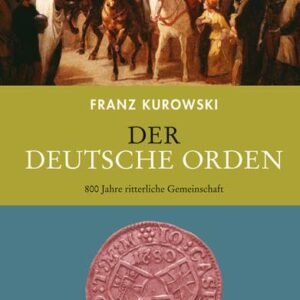 Der Deutsche Orden: 800 Jahre Geschichte einer ritterlichen Gemeinschaft: 800 Jahre ritterliche Gemeinschaft - Image 1