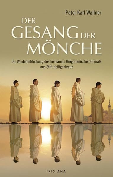Der Gesang der Mönche: Die Wiederentdeckung des heilsamen Gregorianischen Chorals aus Stift Heiligenkreuz - Image 1