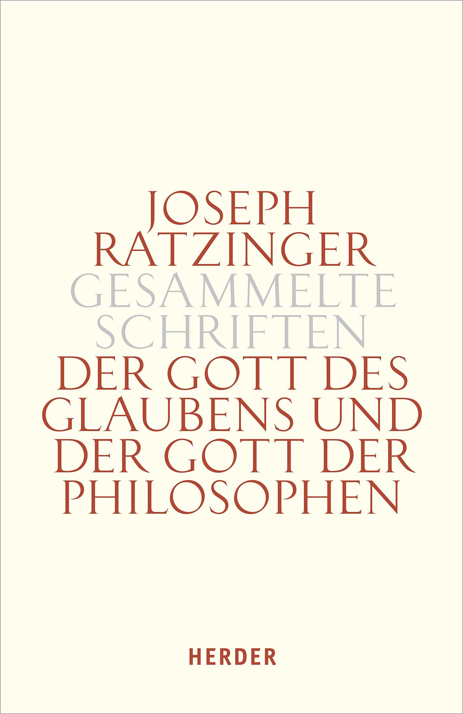 Der Gott des Glaubens und der Gott der Philosophen: Philosophische Vernunft – Kultur – Europa – Gesellschaft. Erster Teilband (Joseph Ratzinger Gesammelte Schriften) - Image 1