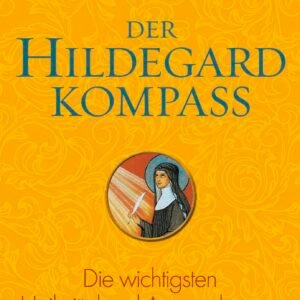 Der Hildegard-Kompass: Die wichtigsten Heilmittel und Anwendungen (Ganzheitliche Naturheilkunde mit Hildegard von Bingen) - Image 1