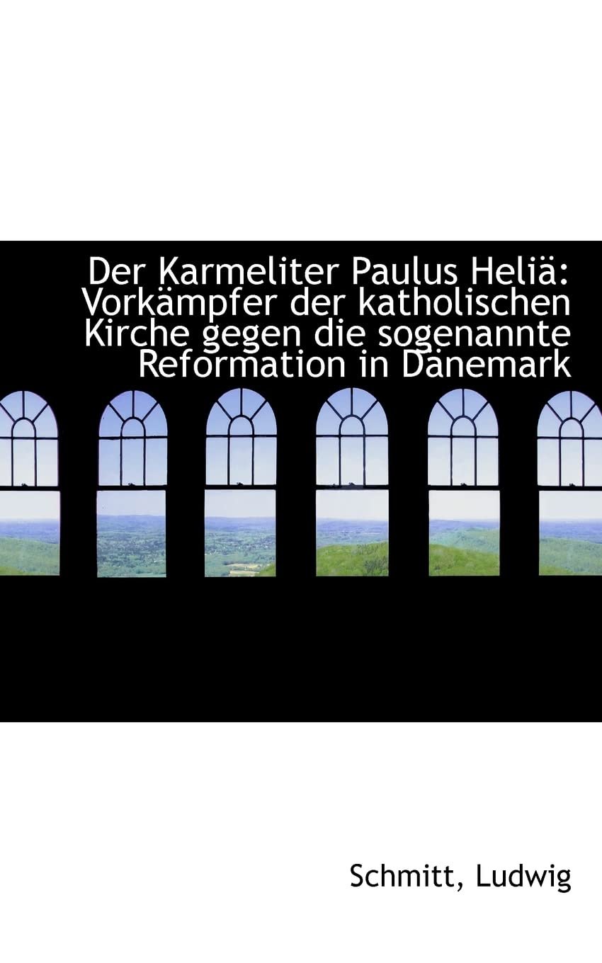 Der Karmeliter Paulus Helia: Vorkampfer Der Katholischen Kirche Gegen Die Sogenannte Reformation in - Image 1