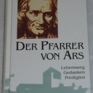 Der Pfarrer von Ars: Lebensweg - Gedanken - Predigten (Große Gestalten des Glaubens) - Image 1