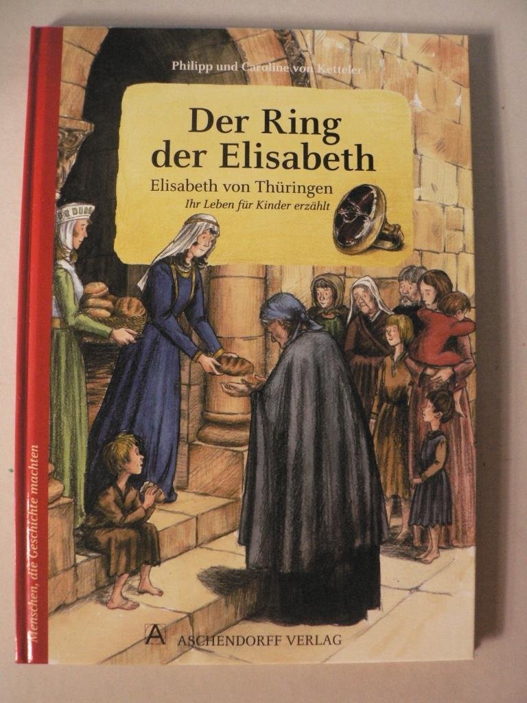 Der Ring der Elisabeth: Elisabeth von Thüringen. Ihr Leben für Kinder erzählt (Menschen, die Geschichte machten) - Image 1