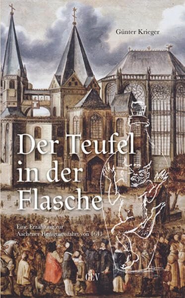 Der Teufel in der Flasche: Eine Erzählung zur Aachener Heiligtumsfahrt von 1643 - Image 1