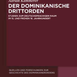 Der dominikanische Drittorden: Studien zum deutschsprachigen Raum im 15. und frühen 16. Jahrhundert (Quellen und Forschungen zur Geschichte des Dominikanerordens – Neue Folge, 28, Band 28) - Image 1