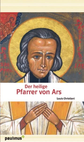 Der heilige Pfarrer von Ars: Johannes Maria Vianney wie er wirklich war - Image 1