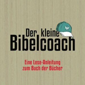 Der kleine Bibelcoach. Eine Lese-Anleitung zum Buch der Bücher - Image 1