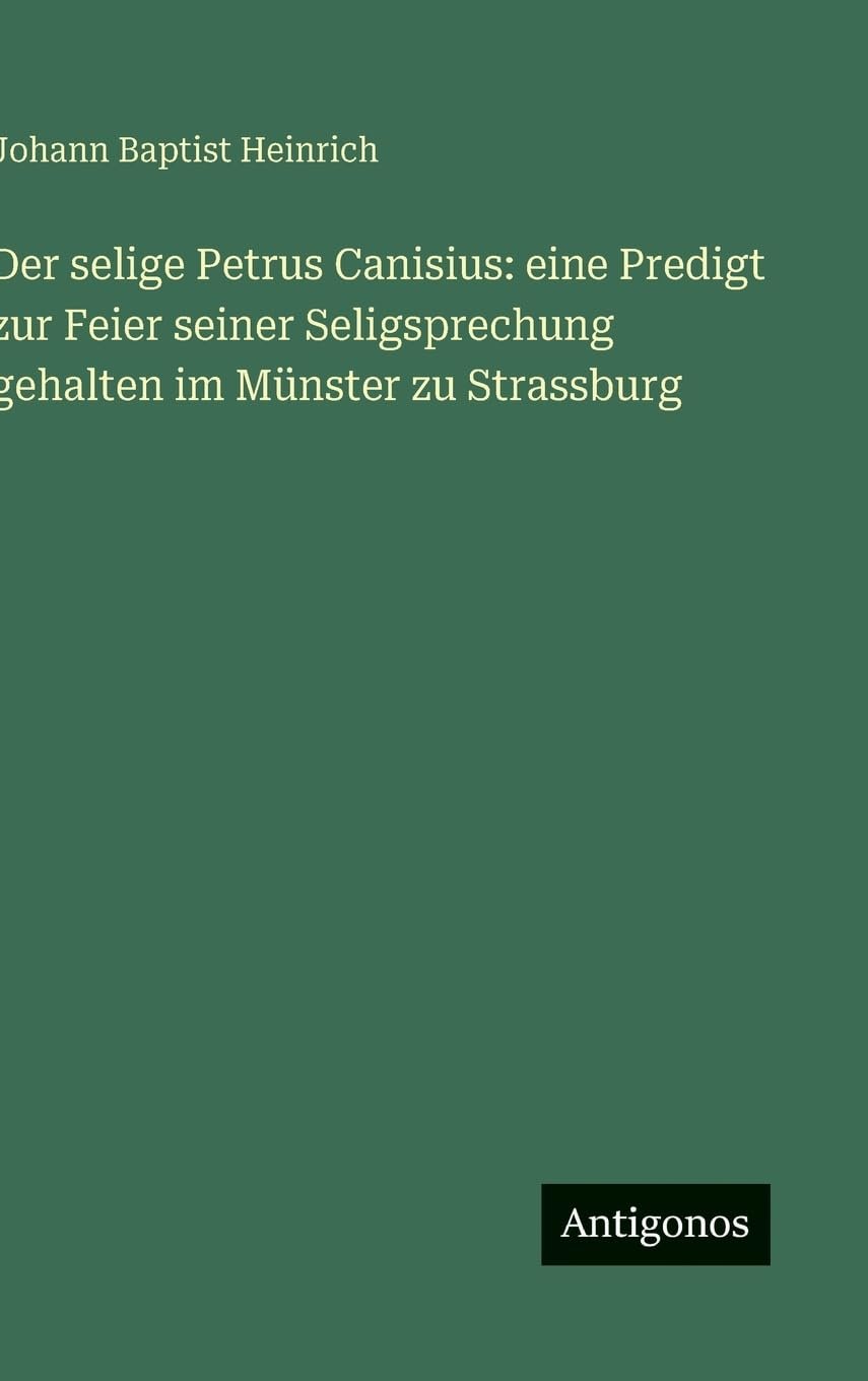 Der selige Petrus Canisius: eine Predigt zur Feier seiner Seligsprechung gehalten im Münster zu Strassburg - Image 1