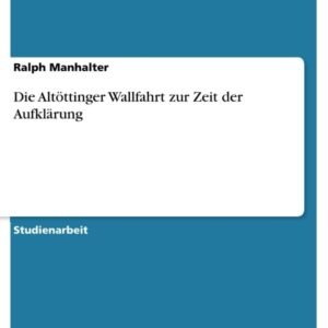 Die Altöttinger Wallfahrt zur Zeit der Aufklärung - Image 1