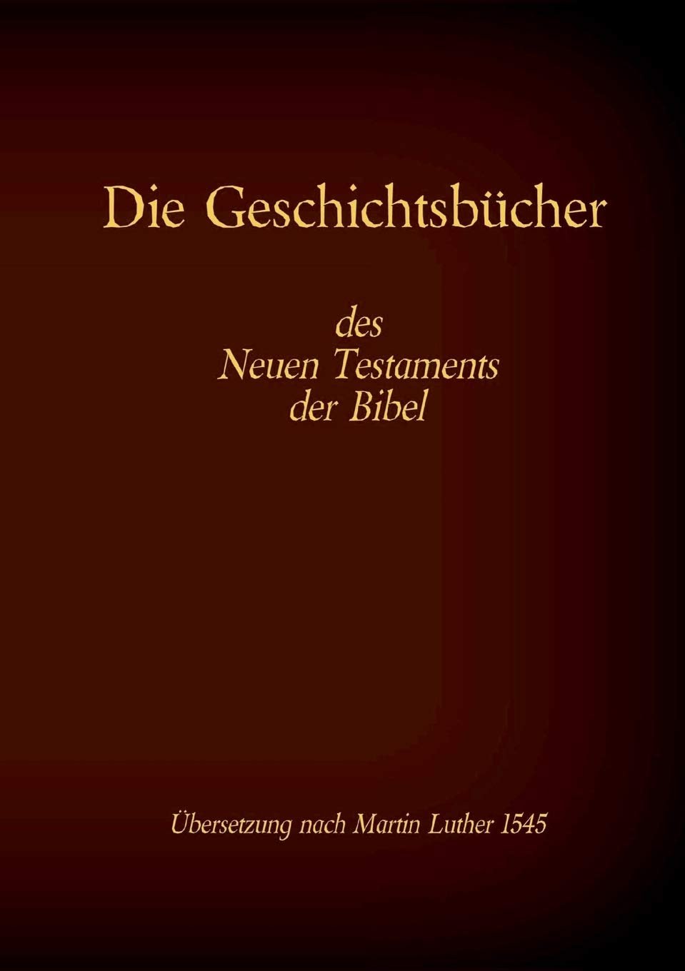 Die Geschichtsbücher des Neuen Testaments der Bibel: Evangelium nach Matthäus, Markus, Lukas, Johannes und die Apostelgeschichte (Die Bücher der Bibel als Einzelausgabe im Großdruck) - Image 1